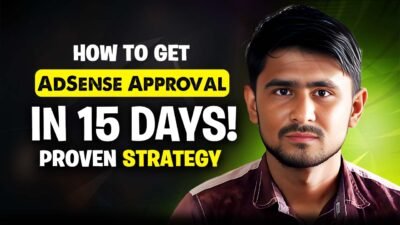 How to Get Google AdSense Approval in 15 Days